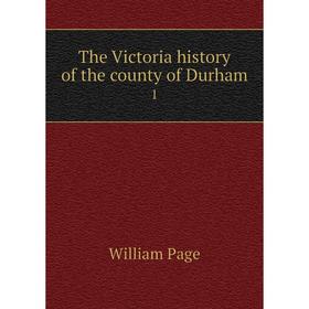 

Книга The Victoria history of the county of Durham 1
