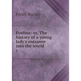 

Книга Evelina: or, The history of a young lady's entrance into the world2