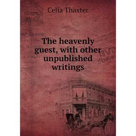 

Книга The heavenly guest, with other unpublished writings