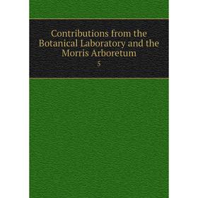 

Книга Contributions from the Botanical Laboratory and the Morris Arboretum 5