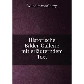 

Книга Historische Bilder-Gallerie mit erläuterndem Text