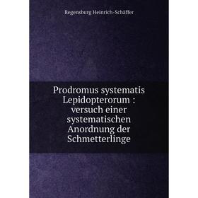 

Книга Prodromus systematis Lepidopterorum: versuch einer systematischen Anordnung der Schmetterlinge. Rege