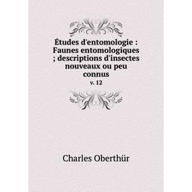 

Книга Études d'entomologie : Faunes entomologiques; descriptions d'insectes nouveaux ou peu connusv. 12