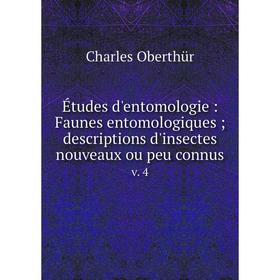 

Книга Études d'entomologie : Faunes entomologiques; descriptions d'insectes nouveaux ou peu connusv. 4