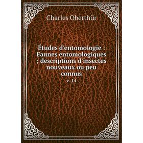 

Книга Études d'entomologie : Faunes entomologiques; descriptions d'insectes nouveaux ou peu connusv. 14
