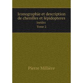 

Книга Iconographie et description de chenilles et lépidopteresInédits Tome 2