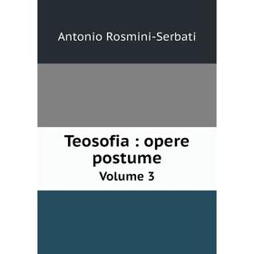 

Книга Teosofia: opere postume Volume 3