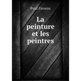 

Книга La peinture et les peintres