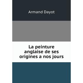 

Книга La peinture anglaise de ses origines a nos jours