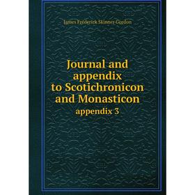 

Книга Journal and appendix to Scotichronicon and Monasticonappendix 3