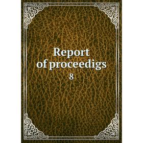 

Книга Report of proceedigs 8