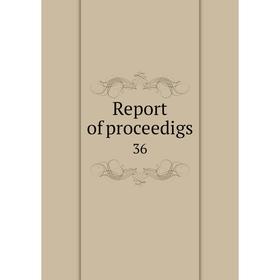

Книга Report of proceedigs 36