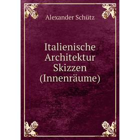 

Книга Italienische Architektur Skizzen (Innenräume)