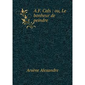 

Книга A.F. Cals: ou, Le bonheur de peindre