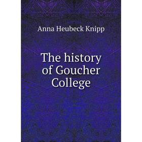 

Книга The history of Goucher College