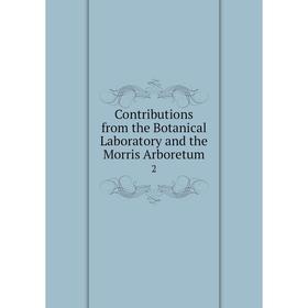 

Книга Contributions from the Botanical Laboratory and the Morris Arboretum 2