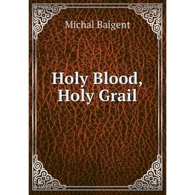 

Книга Holy Blood,Holy Grail