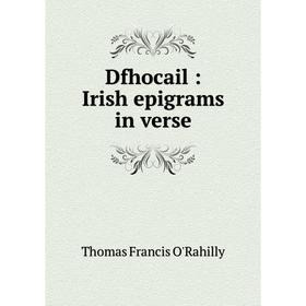 

Книга Dfhocail: Irish epigrams in verse
