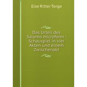 

Книга Das Urteil des Salomo microform : Schauspiel in vier Akten und einem Zwischenakt