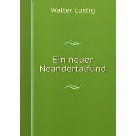 

Книга Ein neuer Neandertalfund