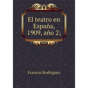 

Книга El teatro en España, 1909, año 2