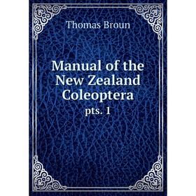 

Книга Manual of the New Zealand Coleopterapts 1