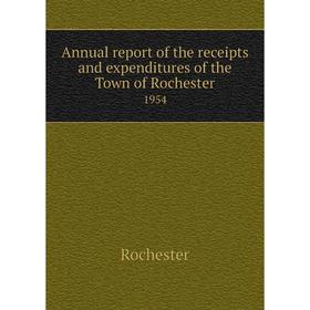 

Книга Annual report of the receipts and expenditures of the Town of Rochester 1954