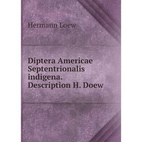 

Книга Diptera Americae Septentrionalis indigena. Description H. Doew