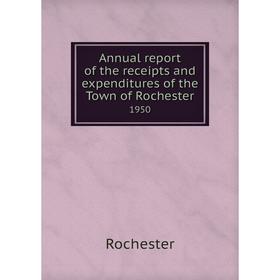 

Книга Annual report of the receipts and expenditures of the Town of Rochester 1950