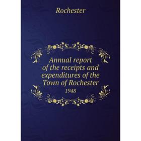

Книга Annual report of the receipts and expenditures of the Town of Rochester 1948