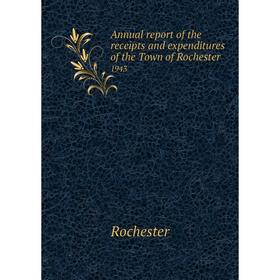 

Книга Annual report of the receipts and expenditures of the Town of Rochester 1943