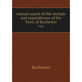 

Книга Annual report of the receipts and expenditures of the Town of Rochester 1931