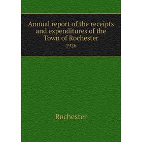 

Книга Annual report of the receipts and expenditures of the Town of Rochester 1926