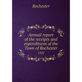 

Книга Annual report of the receipts and expenditures of the Town of Rochester 1922
