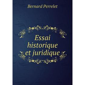 

Книга Essai historique et juridique