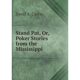 

Книга Stand Pat, Or, Poker Stories from the Mississippi