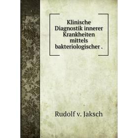 

Книга Klinische Diagnostik innerer Krankheiten mittels bakteriologischer.