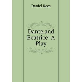 

Книга Dante and Beatrice: A Play