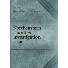 

Книга Northeastern counties investigationno 58