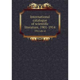 

Книга International catalogue of scientific literature, 1901-19141912 div d