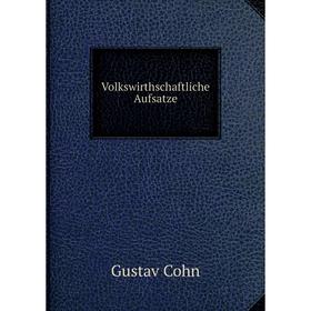 

Книга Volkswirthschaftliche Aufsatze