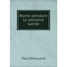 

Книга Rome pendant la semaine sainte