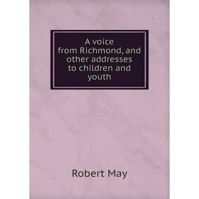 

Книга A voice from Richmond, and other addresses to children and youth