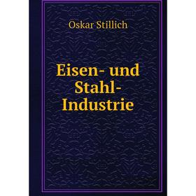 

Книга Eisen- und Stahl- Industrie