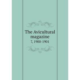 

Книга The Avicultural magazine 7, 1900-1901