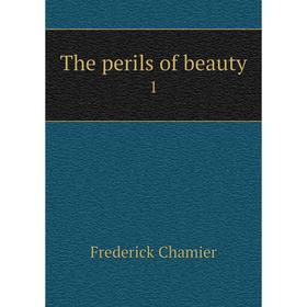 

Книга The perils of beauty 1