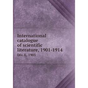 

Книга International catalogue of scientific literature, 1901-1914Div. E, 1905