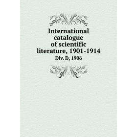 

Книга International catalogue of scientific literature, 1901-1914Div. D, 1906