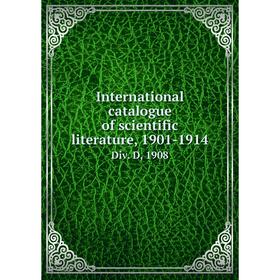 

Книга International catalogue of scientific literature, 1901-1914Div. D, 1908