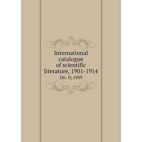 

Книга International catalogue of scientific literature, 1901-1914Div. D, 1909